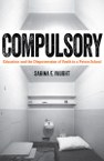 Compulsory: Education and the Dispossession of Youth in a Prison School