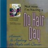 Not Now . . . I'm Having a No Hair Day