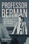 Professor Berman: The Last Lecture of Minnesota’s Greatest Public Historian