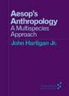 Aesop’s Anthropology: A Multispecies Approach