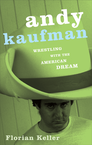 Andy Kaufman: Wrestling with the American Dream