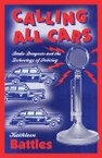 Calling All Cars: Radio Dragnets and the Technology of Policing