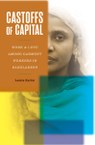 Castoffs of Capital: Work and Love among Garment Workers in Bangladesh