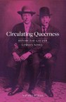 Circulating Queerness: Before the Gay and Lesbian Novel
