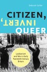 Citizen, Invert, Queer: Lesbianism and War in Early Twentieth-Century Britain