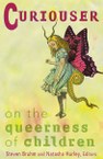 Curiouser: On the Queerness of Children
