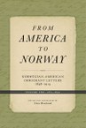 From America to Norway II: Norwegian-American Immigrant Letters 1838-1914, Volume II: 1871-1892