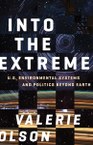 Into the Extreme: U.S. Environmental Systems and Politics beyond Earth