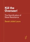 Kill the Overseer!: The Gamification of Slave Resistance
