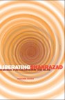 Liberating Shahrazad: Feminism, Postcolonialism, and Islam