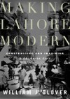 Making Lahore Modern: Constructing and Imagining a Colonial City
