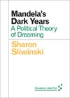 Mandela’s Dark Years: A Political Theory of Dreaming