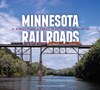 Minnesota Railroads: A Photographic History, 1940–2012