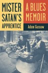 Mister Satan’s Apprentice: A Blues Memoir