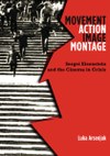 Movement, Action, Image, Montage: Sergei Eisenstein and the Cinema in Crisis