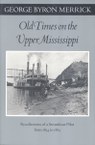 Old Times on the Upper Mississippi: Recollections of a Steamboat Pilot from 1854 to 1863