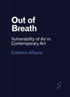 Out of Breath: Vulnerability of Air in Contemporary Art