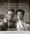 Pictures of Longing: Photography and the Norwegian–American Migration