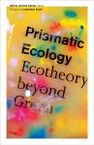 Prismatic Ecology: Ecotheory beyond Green