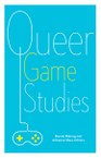 Queer Game Studies
