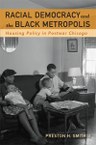 Racial Democracy and the Black Metropolis: Housing Policy in Postwar Chicago