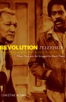 Revolution Televised: Prime Time and the Struggle for Black Power