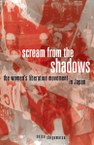 Scream from the Shadows: The Women’s Liberation Movement in Japan