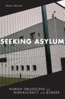 Seeking Asylum: Human Smuggling and Bureaucracy at the Border
