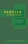 Service Economies: Militarism, Sex Work, and Migrant Labor in South Korea