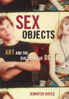 Sex Objects: Art and the Dialectics of Desire