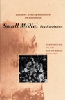 Small Media Big Revolution: Communication, Culture and the Iranian Revolution