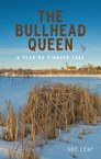 The Bullhead Queen: A Year on Pioneer Lake