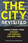 The City, Revisited: Urban Theory from Chicago, Los Angeles, and New York