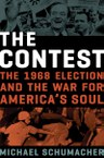 The Contest: The 1968 Election and the War for America’s Soul