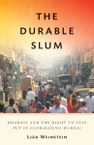 The Durable Slum: Dharavi and the Right to Stay Put in Globalizing Mumbai