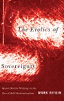 The Erotics of Sovereignty: Queer Native Writing in the Era of Self-Determination