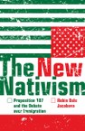 The New Nativism: Proposition 187 and the Debate over Immigration