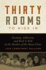 Thirty Rooms to Hide In: Insanity, Addiction, and Rock ‘n’ Roll in the Shadow of the Mayo Clinic