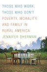 Those Who Work, Those Who Don't: Poverty, Morality, and Family in Rural America