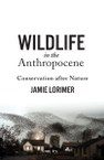 Wildlife in the Anthropocene: Conservation after Nature