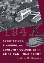 194X: Architecture, Planning, and Consumer Culture on the American Home Front