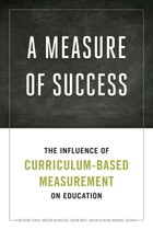 A Measure of Success: The Influence of Curriculum-Based Measurement on Education