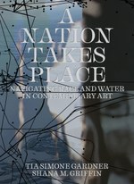A Nation Takes Place: Navigating Race and Water in Contemporary Art