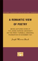 A Romantic View of Poetry: Being Lectures Given at the Johns Hopkins University on the Percy Turnbull Memorial Foundation in November 1941