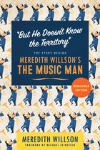 “But He Doesn’t Know the Territory”: The Story behind Meredith Willson’s The Music Man