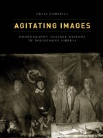 Agitating Images: Photography against History in Indigenous Siberia