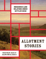 Allotment Stories: Indigenous Land Relations under Settler Siege