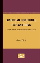 American Historical Explanations: A Strategy for Grounded Inquiry