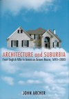 Architecture and Suburbia: From English Villa to American Dream House, 1690-2000