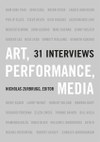 Art, Performance, Media: 31 Interviews